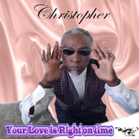 Christopher - Your Love Is Right on Time