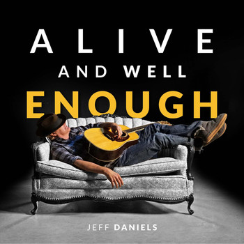 Jeff Daniels - Alive and Well Enough (Explicit)