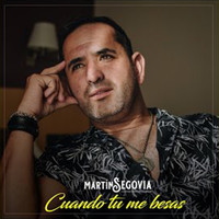 Martín Segovia - Cuando Tu Me Besas