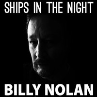Billy Nolan - Ships in the Night