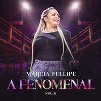 Márcia Fellipe - A Fenomenal (Vol. 2)