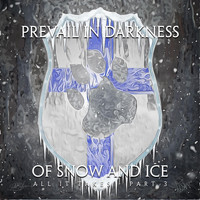 Prevail in Darkness - Of Snow and Ice (All It Takes, Pt. 3)