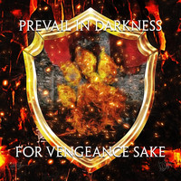 Prevail in Darkness - For Vengeance Sake (Explicit)