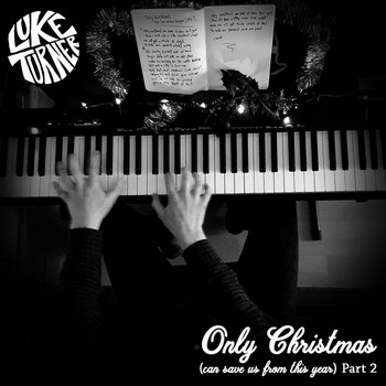 Luke Turner - Only Christmas (Can Save Us from This Year), Pt. 2