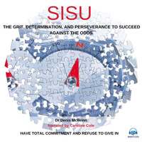 Dr Denis McBrinn - Sisu: The Grit, Determination, And Perseverance to Succeed Against the Odds (feat. Caroline Cole)
