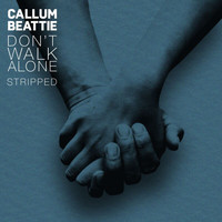 Callum Beattie - Don't Walk Alone (Stripped)
