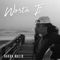 Aaron Malik - Worth It