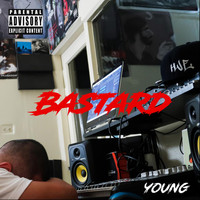 Young - Bastard (Explicit)