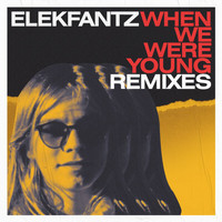 Elekfantz - When We Were Young (Remixes)