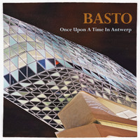 Basto - Once Upon a Time in Antwerp