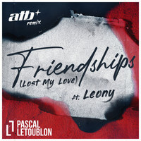 Pascal Letoublon - Friendships (Lost My Love) (ATB Remix)