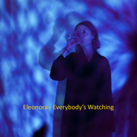 Eleonora - Everybody's Watching