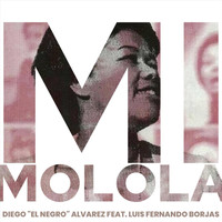 Diego el Negro Álvarez - Mi Molola (feat. Luis Fernando Borjas)