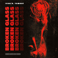 Ivan N. Yamouf - Broken Glass (Explicit)