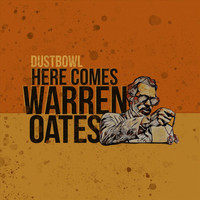 Dustbowl - Here Comes Warren Oates