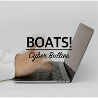 Boats! - Cyber Bullies