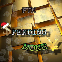 FTK - Spending Money (Explicit)