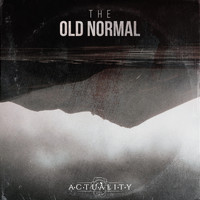 Actuality - The Old Normal