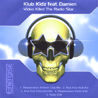 Klub Kidz - Video Killed the Radio Star (feat. Damian)