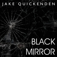 Jake Quickenden - Black Mirror (Explicit)