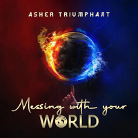 Asher Triumphant - Messing with Your World