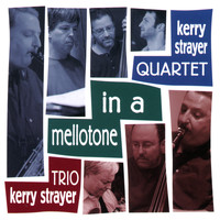 Kerry Strayer Quartet/Trio - In A Mellotone