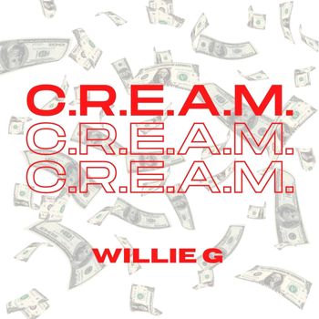 Willie G - C.R.E.A.M. (Explicit)