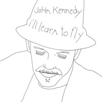 John Kennedy - I'll Learn To Fly