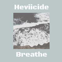 Heviicide - Breathe
