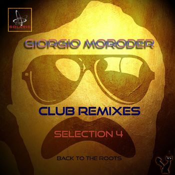 Giorgio Moroder - Club Remixes Selection, Vol. 4 (Back to the Roots)