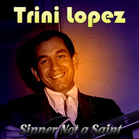 Trini Lopez - Sinner Not a Saint