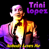 Trini Lopez - Nobody Loves Me