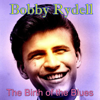 Bobby Rydell - The Birth of the Blues