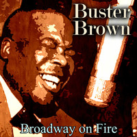 Buster Brown - Broadway on Fire