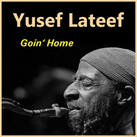 Yusef Lateef - Goin' Home