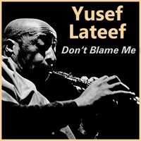 Yusef Lateef - Don't Blame Me