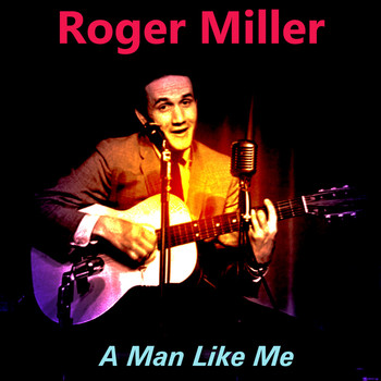 Roger Miller - A Man Like Me