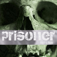 prisoner - That's Pain (Explicit)