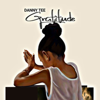Danny Tee - Gratitude (Explicit)