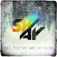 Sway - All You've Got To Give