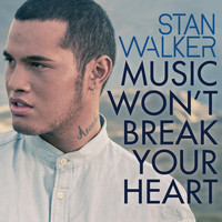 Stan Walker - Music Won't Break Your Heart