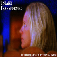 Kirsten Vogelsang - I STAND TRANSFORMED - film music of kirsten vogelsang