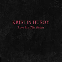 Kristin Husøy - Love On The Brain (Explicit)