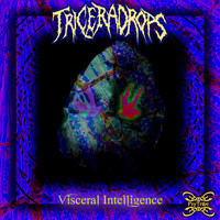 Triceradrops - Visceral Intelligence
