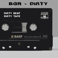 BGR (Beat Groove Rhythm) - Dirty