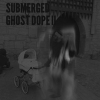 Submerged - Ghost Dope II (Explicit)