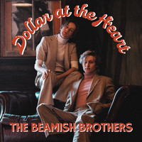 The Beamish Brothers - Dollar At The Heart