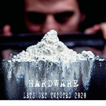 Hardware - Let's Get Twisted 2020