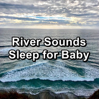 Waves - River Sounds Sleep for Baby