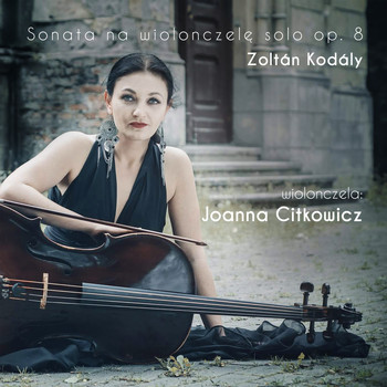 Joanna Citkowicz - Sonata for Solo Cello, Op.8